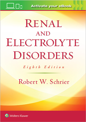 Renal and Electrolyte Disorders - Schrier, Robert W, MD