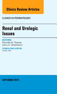 Renal and Urologic Issues, an Issue of Clinics in Perinatology: Volume 41-3 - Rheault, Michelle