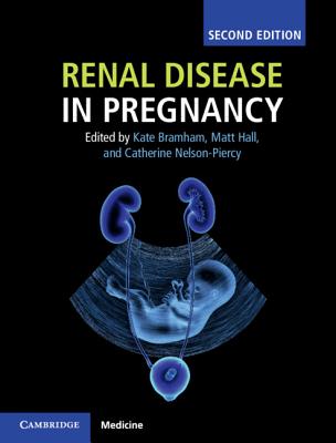 Renal Disease in Pregnancy - Bramham, Kate (Editor), and Hall, Matt (Editor), and Nelson-Piercy, Catherine, Ma, Frcp (Editor)