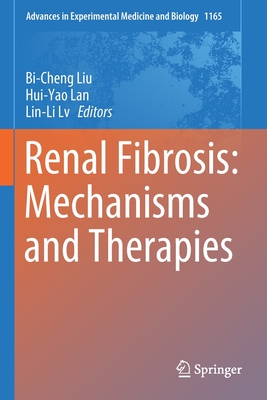 Renal Fibrosis: Mechanisms and Therapies - Liu, Bi-Cheng (Editor), and Lan, Hui-Yao (Editor), and LV, Lin-Li (Editor)