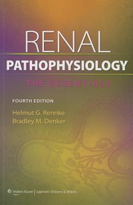 Renal Pathophysiology with Access Code: The Essentials - Rennke, Helmut, MD, and Denker, Bradley M, MD