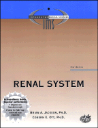 Renal System - Jackson, Brian A, Ph.D., and Ott, Cobern E