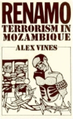 Renamo: Terrorism in Mozambique - Vines, Alex