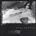 Rencontres - Miriodor