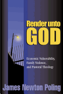Render Unto God: Economic Vulnerability, Family Violence, and Pastoral Theology