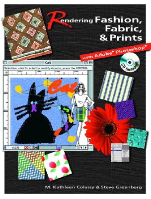 Rendering Fashion, Fabric and Prints with Adobe Photoshop - Colussy, M Kathleen, and Greenberg, Steve
