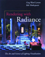 Rendering with Radiance - Larson, Greg Ward, and Ward, Gregory, and Shakespeare, Robert A