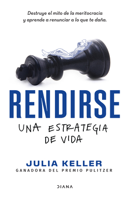 Rendirse: Una Estrategia de Vida - Keller, Julia