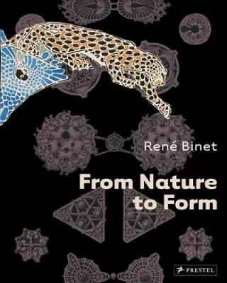 Rene Binet: from Nature to Form - Breidbach, Olaf, and Proctor, Robert