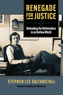 Renegade for Justice: Defending the Defenseless in an Outlaw World