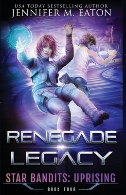 Renegade Legacy - Eaton, Jennifer M