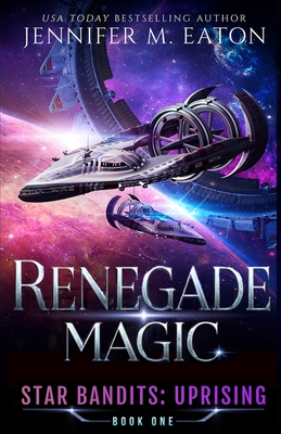 Renegade Magic - Eaton, Jennifer M