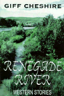 Renegade River: Western Stories