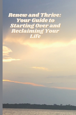 Renew and Thrive: Your Guide to Starting Over and Reclaiming Your Life - Williams-Ejiofor, Cynthia