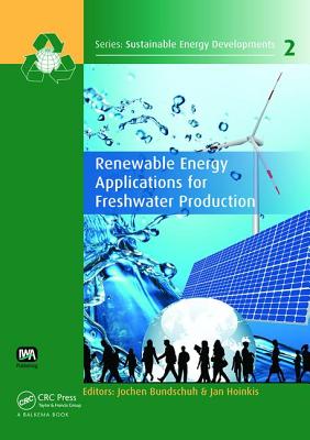 Renewable Energy Applications for Freshwater Production - Bundschuh, Jochen (Editor), and Hoinkis, Jan (Editor)