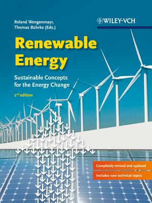 Renewable Energy: Sustainable Energy Concepts for the Energy Change - Wengenmayr, Roland (Editor), and Bhrke, Thomas (Editor), and Brewer, William D. (Translated by)