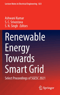 Renewable Energy Towards Smart Grid: Select Proceedings of SGESC 2021