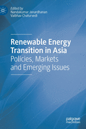 Renewable Energy Transition in Asia: Policies, Markets and Emerging Issues