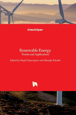 Renewable Energy: Trends and Applications - Nayeripour, Majid (Editor), and Kheshti, Mostafa (Editor)