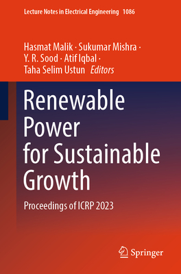 Renewable Power for Sustainable Growth: Proceedings of ICRP 2023 - Malik, Hasmat (Editor), and Mishra, Sukumar (Editor), and Sood, Y. R. (Editor)