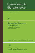 Renewable Resource Management: Proceedings of a Workshop on Control Theory Applied to Renewable Resource Management and Ecology Held in Christchurch, New Zealand, January 7-11, 1980