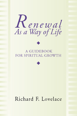 Renewal as a Way of Life: A Guidebook for Spiritual Growth - Lovelace, Richard F