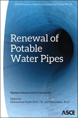 Renewal of Potable Water Pipes - Pipeline Infrastructure Committee, and Najafi, Mohammad (Editor), and Perez, Mario A (Editor)