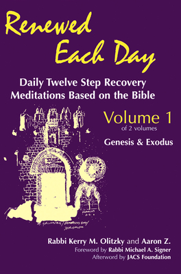 Renewed Each Day--Genesis & Exodus: Daily Twelve Step Recovery Meditations Based on the Bible - Olitzky, Kerry M, Dr., and Z, Aaron, and The Jacs Foundation (Afterword by)