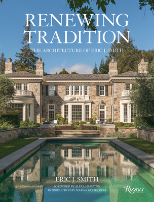 Renewing Tradition: The Architecture of Eric J. Smith - Smith, Eric J, and Bartolucci, Marisa (Introduction by), and Hampton, Alexa (Foreword by)