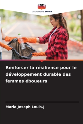 Renforcer la r?silience pour le d?veloppement durable des femmes ?boueurs - Louis J, Maria Joseph