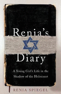 Renia's Diary: A Young Girl's Life in the Shadow of the Holocaust