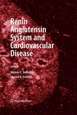 Renin Angiotensin System and Cardiovascular Disease - Demello, Walmor C (Editor), and Frohlich, Edward D (Editor)