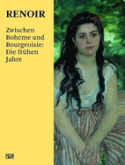 Renoir (German Edition): Zwischen Boheme und Bourgeoisie: Die fruhen Jahre