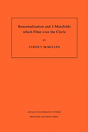 Renormalization and 3-Manifolds Which Fiber Over the Circle (Am-142), Volume 142