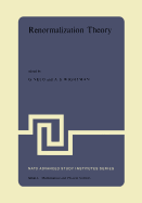 Renormalization Theory: Proceedings of the NATO Advanced Study Institute Held at the International School of Mathematical Physics at the 'Ettore Majorana' Centre for Scientific Culture in Erice (Sicily) Italy, 17-31 August, 1975