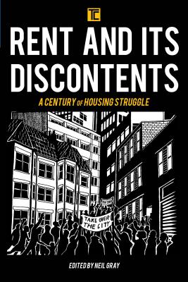 Rent and its Discontents: A Century of Housing Struggle - Gray, Neil (Editor)