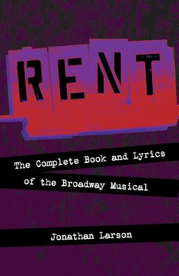 Rent: The Complete Book and Lyrics of the Broadway Musical - Larson, Jonathan