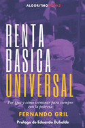 Renta Bsica Universal. Por Qu? y C?mo terminar para siempre con la pobreza.