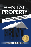 Rental Property: Complete Guide to Rental Property Investment and Management, from Beginner to Expert A-Z