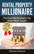 Rental Property Millionaire: The Essential Strategies You Were Never Taught