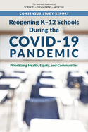 Reopening K-12 Schools During the COVID-19 Pandemic: Prioritizing Health, Equity, and Communities