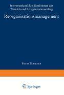 Reorganisationsmanagement: Interessenkonflikte, Koalitionen Des Wandels Und Reorganisationserfolg