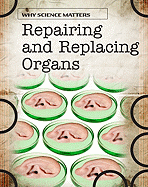 Repairing and Replacing Organs
