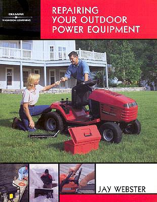 Repairing Your Outdoor Power Equipment (Trade) - Webster, Jay