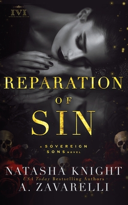 Reparation of Sin: A Sovereign Sons Novel - Knight, Natasha, and Zavarelli, A