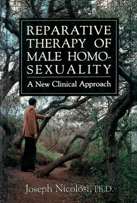Reparative Therapy of Male Homosexuality: a New Clinical Approach - Nicolosi, Joseph