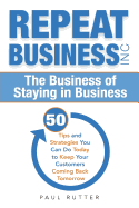 Repeat Business Inc: The Business of Staying in Business