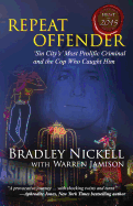 Repeat Offender: Sin City's Most Notorious Criminal and the Cop Who Caught Him