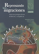 Repensando las Migraciones: Nuevas Perspectivas Teoricas y Empiricas - Portes, Alejandro, Professor, and Dewind, Josh