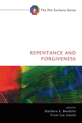 Repentance and Forgiveness - Burdette, Matthew E (Editor), and Austin, Victor Lee (Editor)